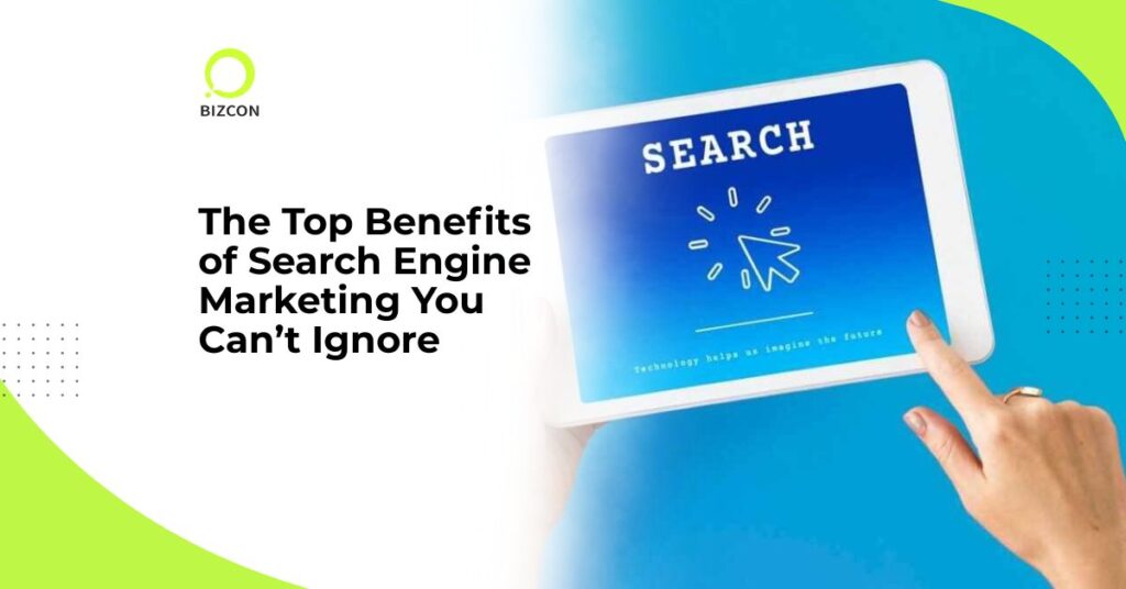 The Top Benefits of Search Engine Marketing